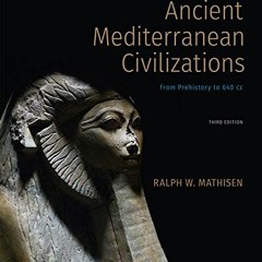 GET [PDF EBOOK EPUB KINDLE] Ancient Mediterranean Civilizations: From Prehistory to 6