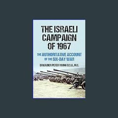 #^DOWNLOAD 📖 The Israeli Campaign of 1967: The Authoritative Account of the Six-Day War (Conflict