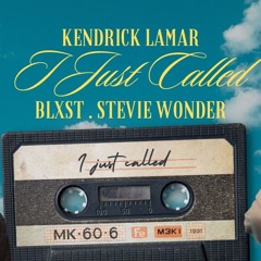 KENDRICK LAMAR - I JUST CALLED Feat. BLXST STEVIE WONDER (ROCKWIDIT REMIX)
