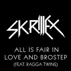 All Is Fair In Love and Brostep (Pre-Release Version)