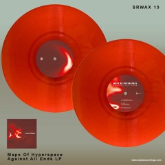 Maps Of Hyperspace - Against All Ends LP |  SRWAX13