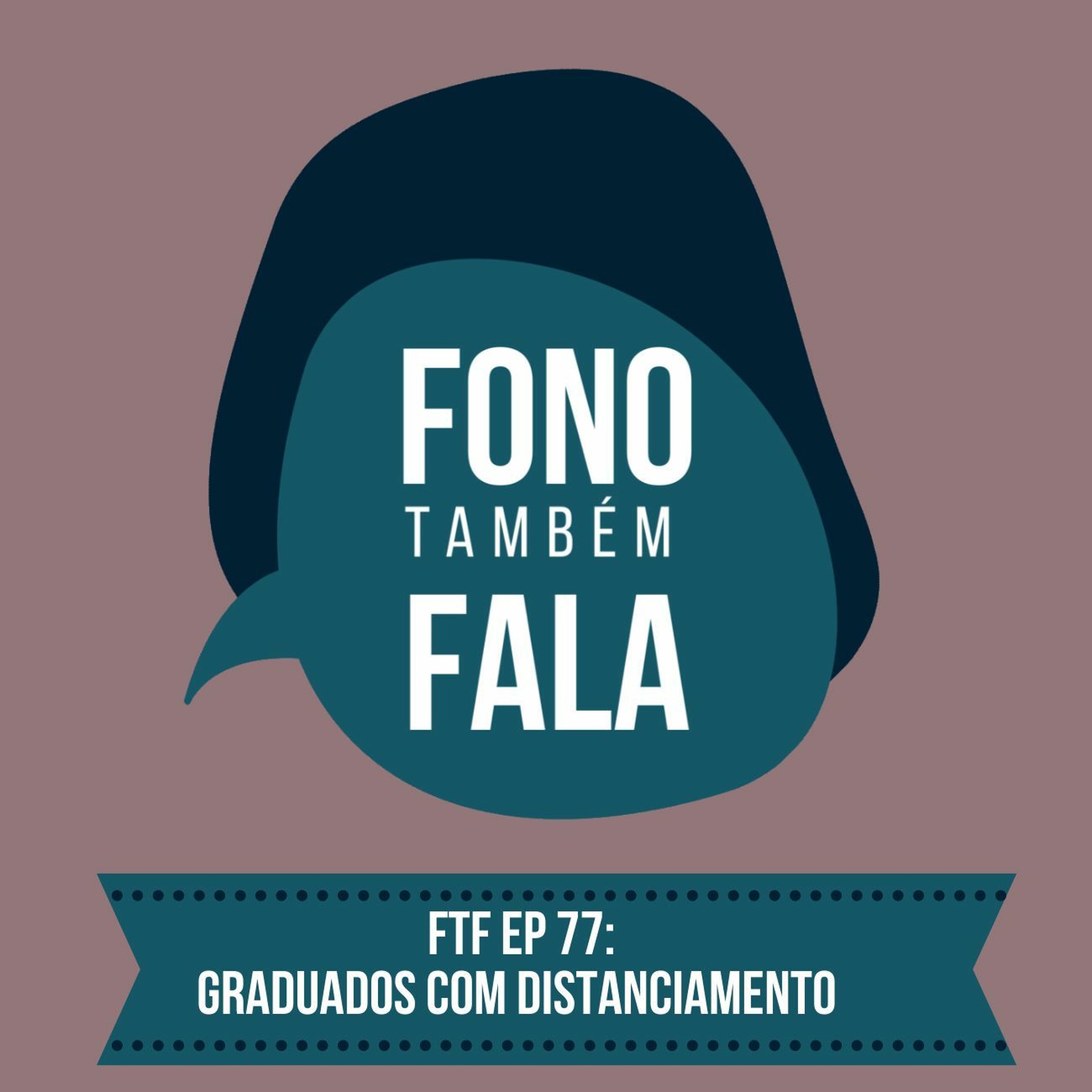 FTF Episódio 77: Graduados com distanciamento episode artwork