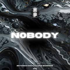 Between Nightmares Sessions - N0BOdy [004]