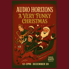 Audio Horizons  - recorded live on Soul Roots Radio - Dec 20th 2025