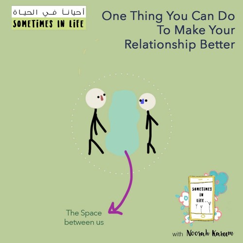 One Thing You Can Do To Make Your  Relationships Better