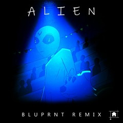 Dennis Lloyd- Alien (BLUPRNT Remix)
