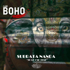Subrata Nanda - That One Time (Extended Version) [I Am Boho Records]