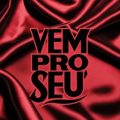 Vem pro Seu Safado