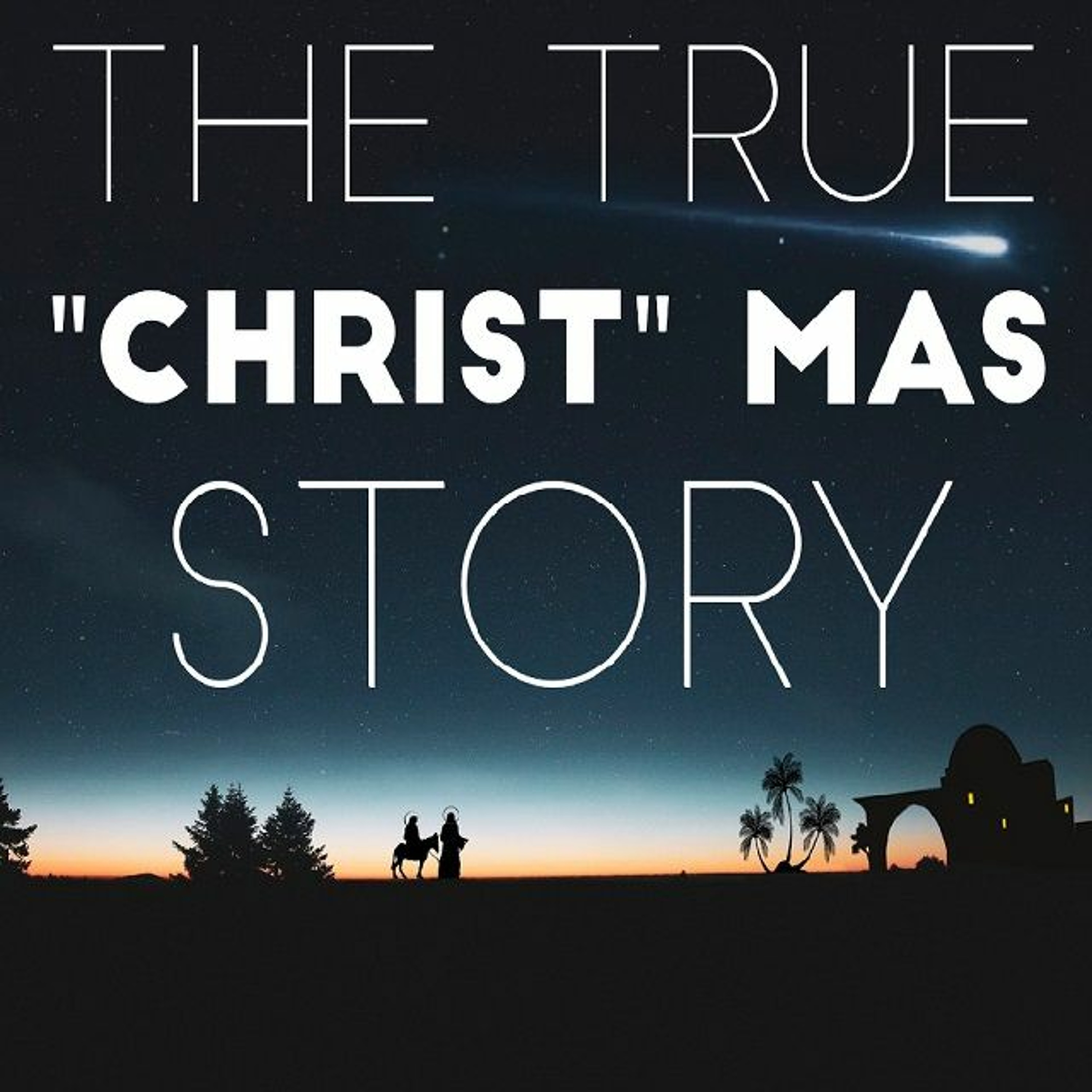 12/24/23 - The True "Christ" mas Story episode artwork