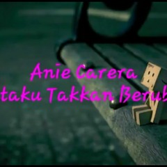 Anie Carera Cintaku Takkan Berubah.MP3