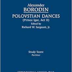 [View] KINDLE 💜 Polovtsian Dances: Study score by Alexander Borodin,Richard W. Sarge