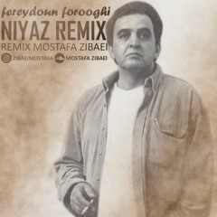 ریمیکس آهنگ نیاز فریدون فروغی Fereydoun Forooghi - Niyaz ( Remix Mostafa Zibaei )