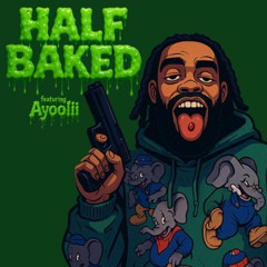 AYOOLII x BIG GRO WAVY - HALF BAKED