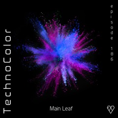 TechnoColor Podcast 186 | Main Leaf