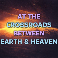 At The Crossroads Between Earth And Heaven