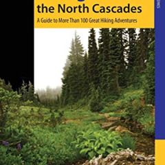 [GET] KINDLE 🗃️ Hiking the North Cascades, 2nd: A Guide to More Than 100 Great Hikin