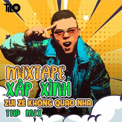 MIxtape Xập Xình - Zui Zẻ Hong Quạo - TiLo Mix