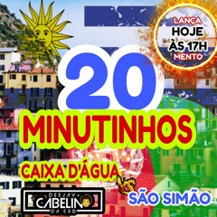 20 MINUTINHOS  CAIXA D' ÁGUA VS SÃO SIMÃO (((DJ CABELIN DA CXD)))