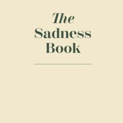 [GET] EBOOK EPUB KINDLE PDF The Sadness Book - A Journal To Let Go by  Elias Baar 💛
