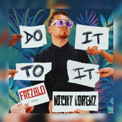 Do It Do It (NickyLorenz Ft Frezalo Remix) - Acraze [FREE DOWNLOAD] SUPPORTED BY TOBY DEE , THNDERZ