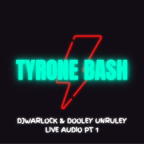 TYRONE BASH WARLOCK X DOOLEY LIVE P.T1