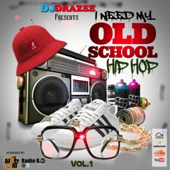 I NEED MY OLD SCHOOL HIP - HOP Mixed By Dj Drazee