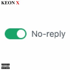 No-reply - KEON X (prod. Willie B)