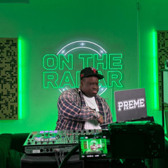 PREME x ON THE RADAR RADIO DJ SET