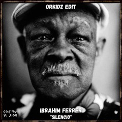 FREE DL : Ibrahim Ferrer - Silencio (ORKIDZ Edit)