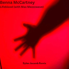 Benna McCartney - Lifeblood (with Max Mezzowave) (Dylan Jacomb Remix)