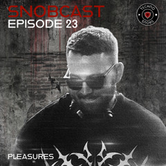 Snobcast | Episode 23 | Pleasures