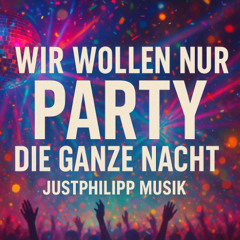 Wir wollen nur Party die ganze Nacht