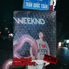 WEEKND DRAFT #1 - TOBI