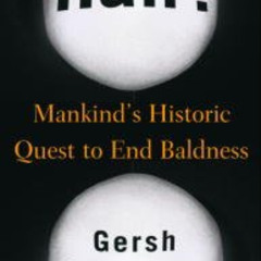 [Download] KINDLE 📝 Hair!: Mankind's Historic Quest to End Baldness by  Gersh Kuntzm