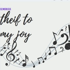 THIEF TO MY JOY