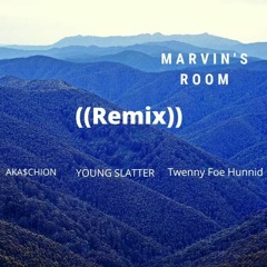Aka$chion ~ Marvin's Room X Young Slatter Ft Twenny Foe Hunnid