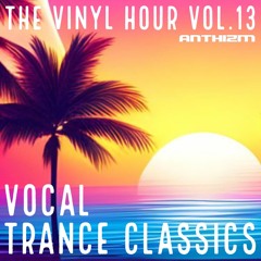 THE VINYL HOUR VOL.13 - VOCAL TRANCE CLASSICS