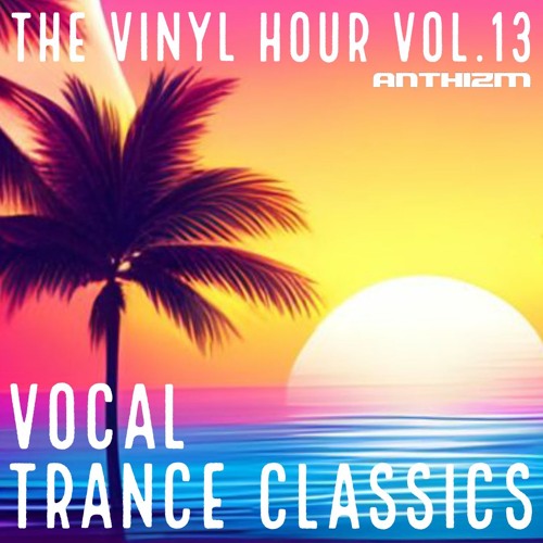 THE VINYL HOUR VOL.13 - VOCAL TRANCE CLASSICS