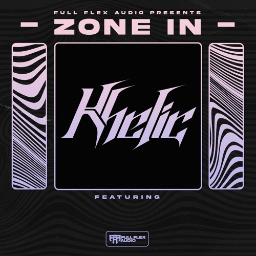 Full Flex Audio Presents: Zone In (Khelic)