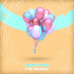 PW Music - With You 🎈