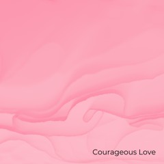 Courageous Love