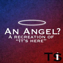 An Angel? (A recreation of “It’s Here”)