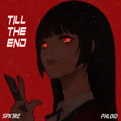 Till The End w/ PHLOID