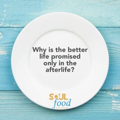 Soul Food S01E36 Why is the better life only promised in the after-life?