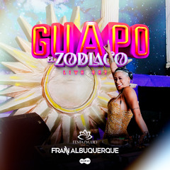 Fran Albuquerque - Festa da Lili Apresenta- Guapo EL ZODIACO (LIVE SET)