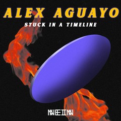 Alex Aguayo - Stuck In A Timeline