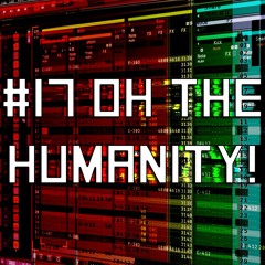 Mutant Breaks #17 - Oh The Humanity!