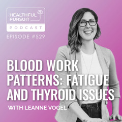 Blood Work Patterns: Fatigue and Thyroid Issues