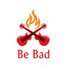 Be Bad