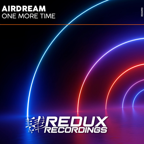Stream Airdream - One More Time by Redux Recordings | Listen online for  free on SoundCloud